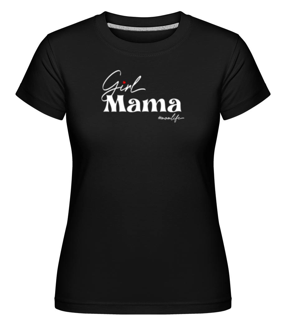 Girl Mama Momlife ·  T-shirt Shirtinator femme