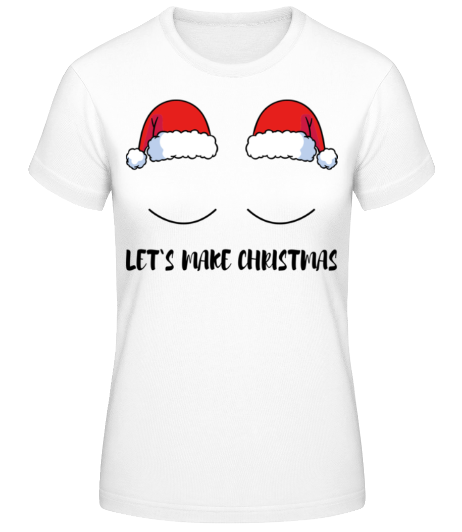 Let`s Make Christmas · T-shirt standard Femme