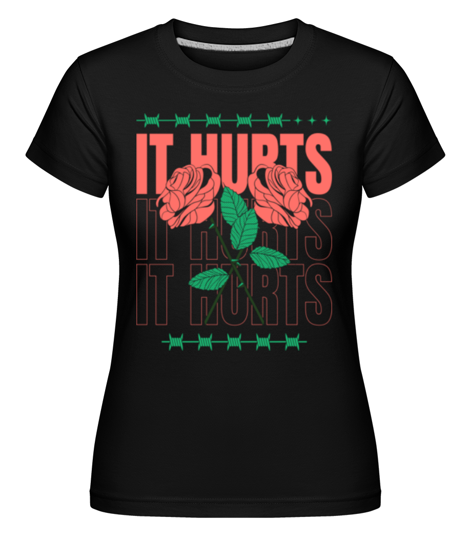 It Hurts ·  T-shirt Shirtinator femme