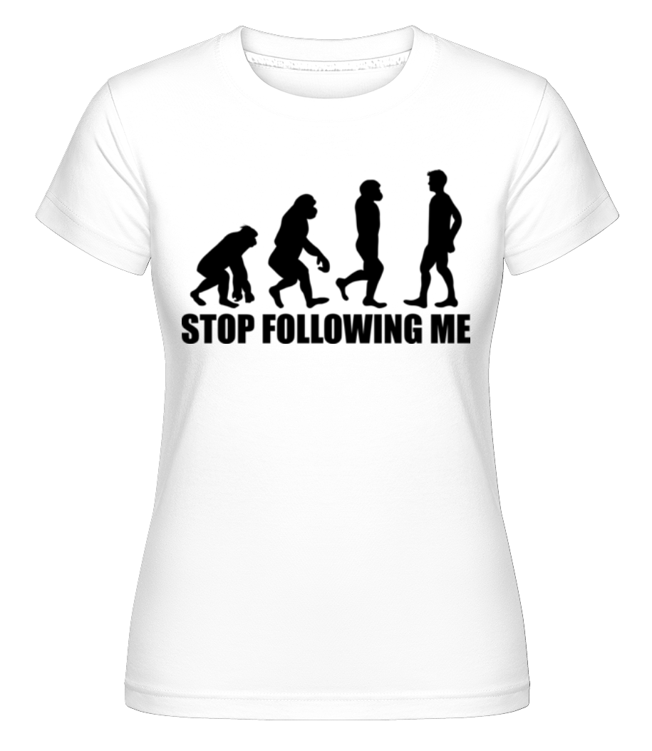 Stop Following Me ·  T-shirt Shirtinator femme