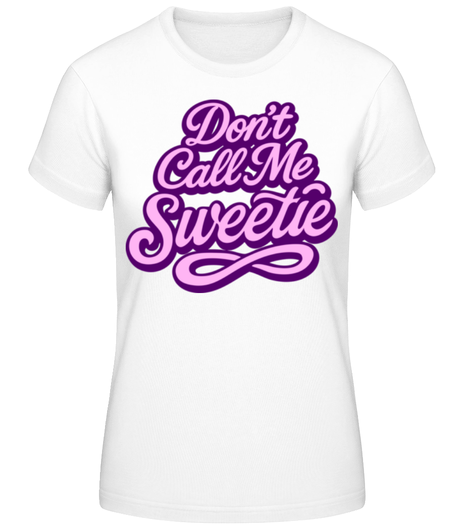 Don’t Call Me Sweetie · T-shirt standard Femme