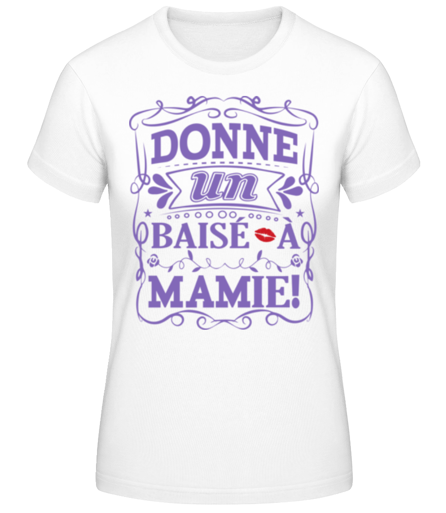 Donne Un Baisé À Mamie · T-shirt standard Femme