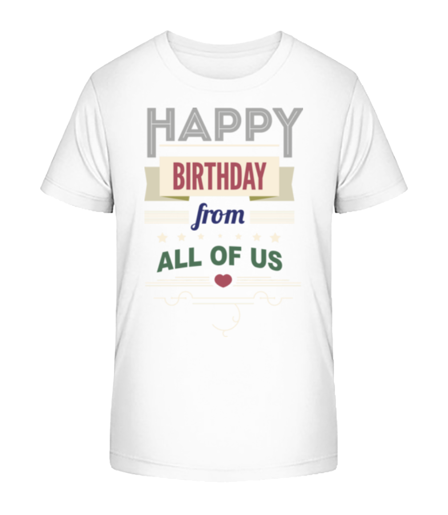 Happy Birthday From All Of Us · T-shirt bio Enfant Stanley Stella 2.0