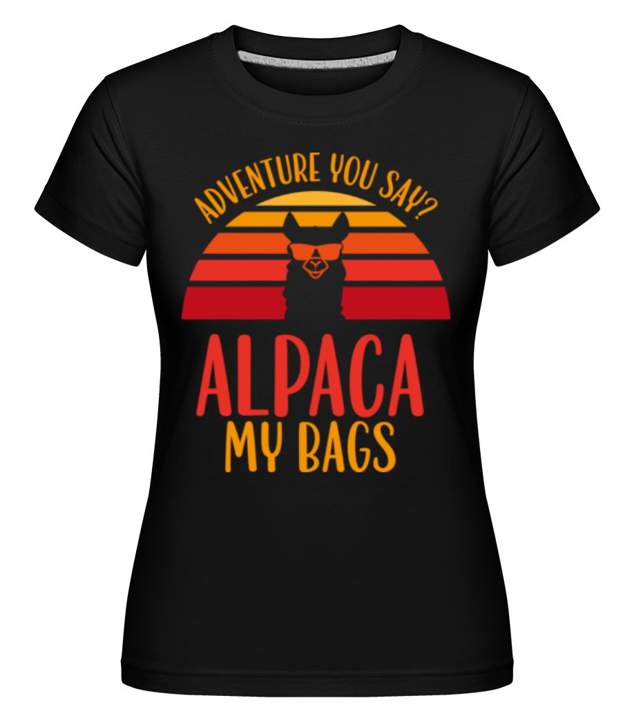 Alpaca Adventure You Say ·  T-shirt Shirtinator femme