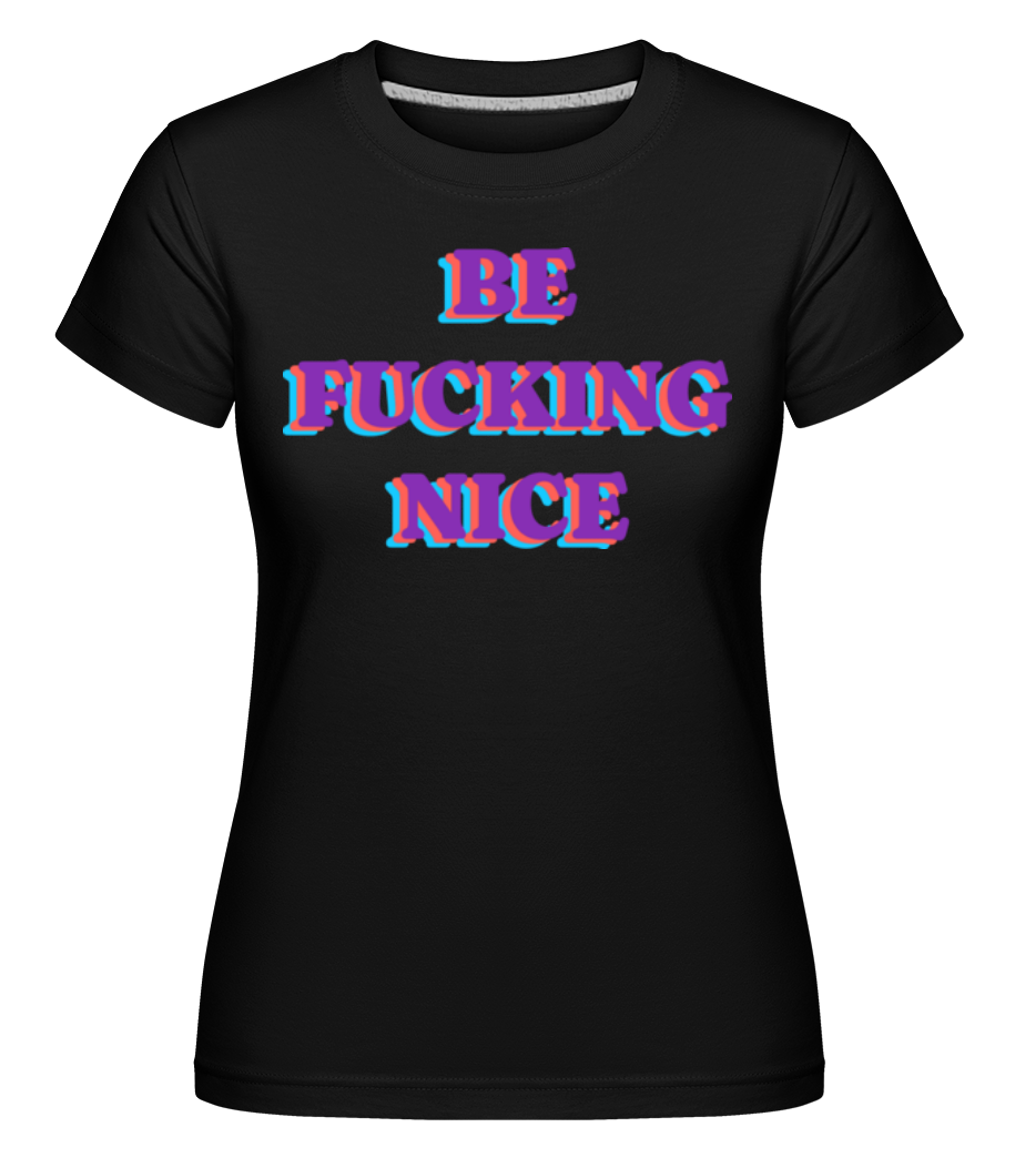 Be Fckng Nice ·  T-shirt Shirtinator femme