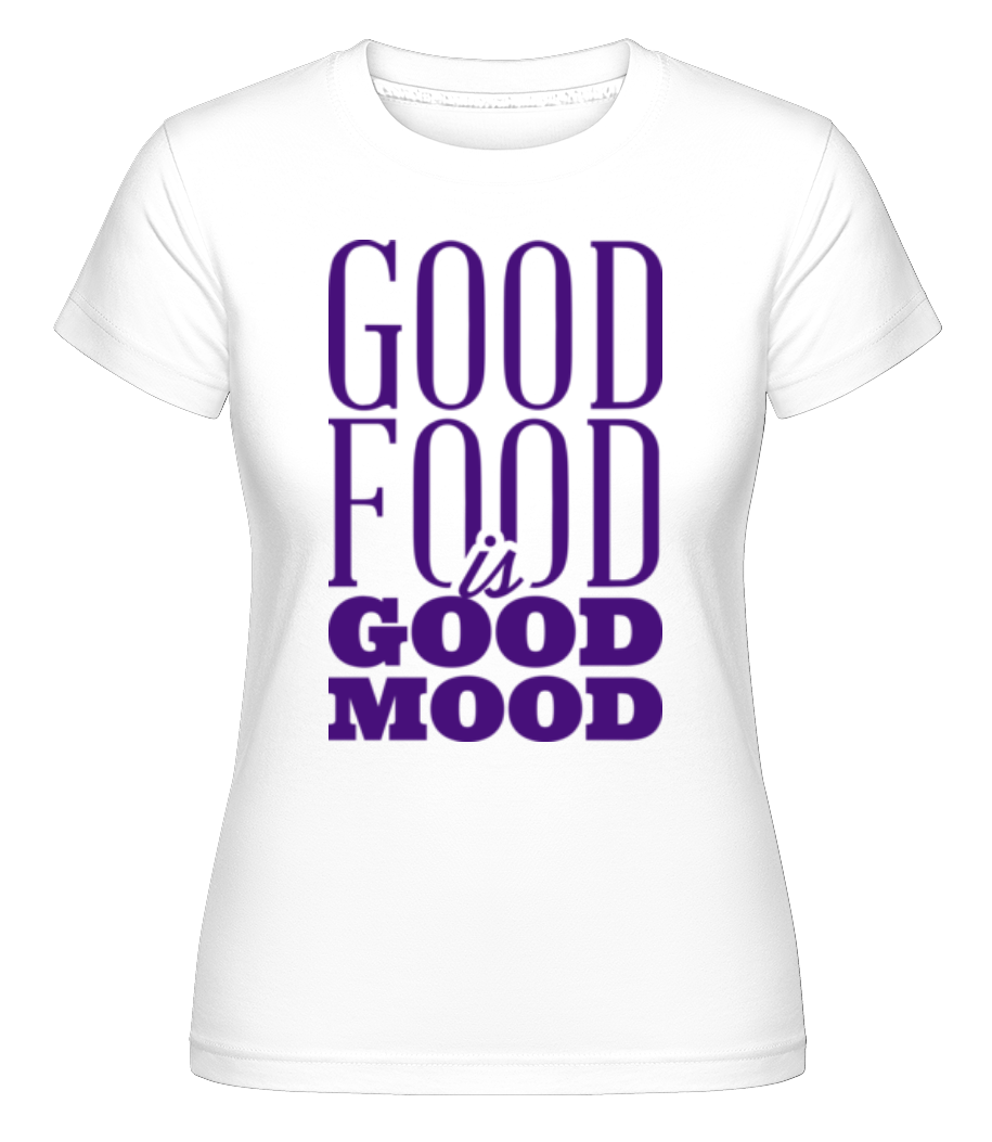 Good Food Is Good Mood ·  T-shirt Shirtinator femme