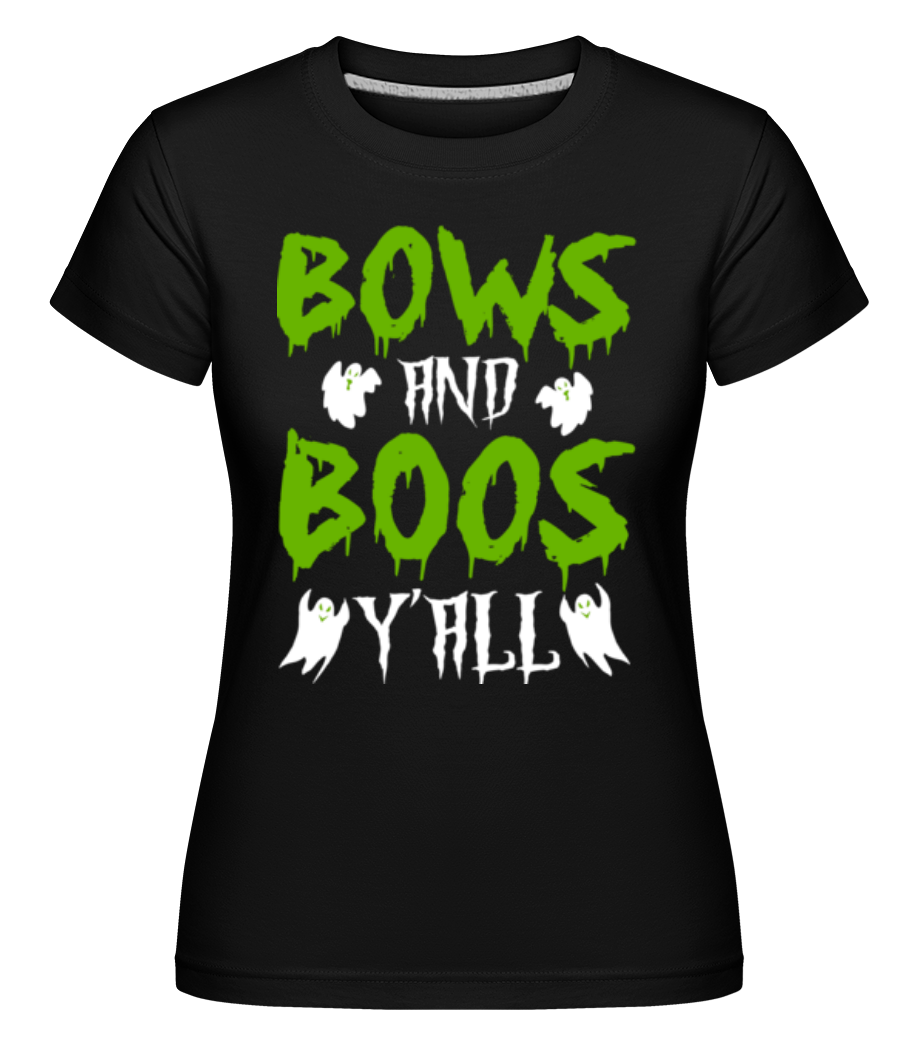 Bows And Boos Y'all ·  T-shirt Shirtinator femme