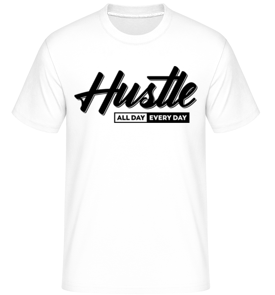 Aperçu: Hustle All Day Every Day -  T-Shirt Shirtinator homme - Blanc - Devant