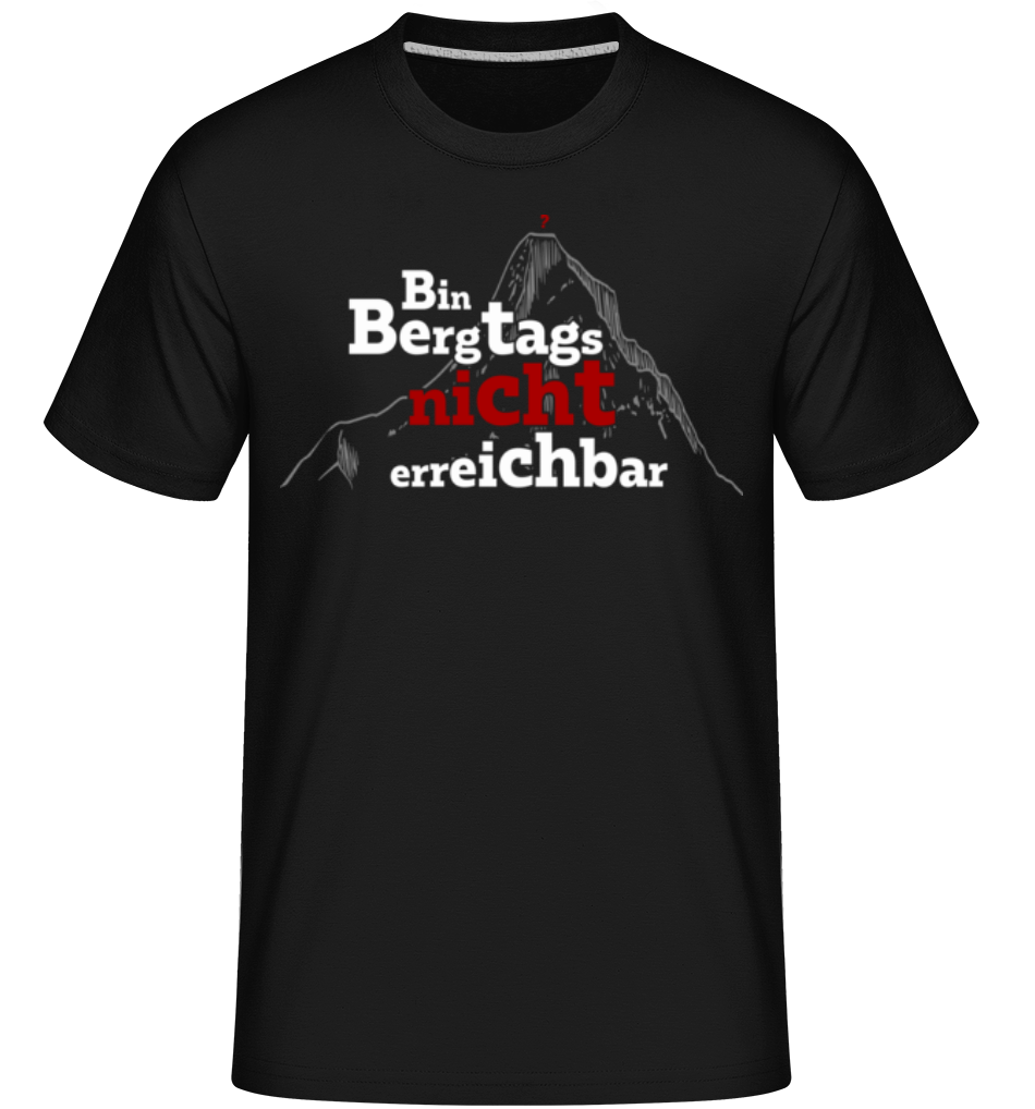 Bin Bergtags Nicht Erreichbar · Shirtinator Männer T-Shirt