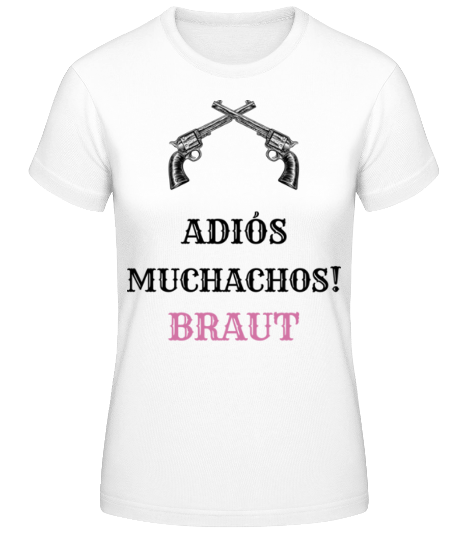 Adiós Muchachos Braut · Frauen Basic T-Shirt