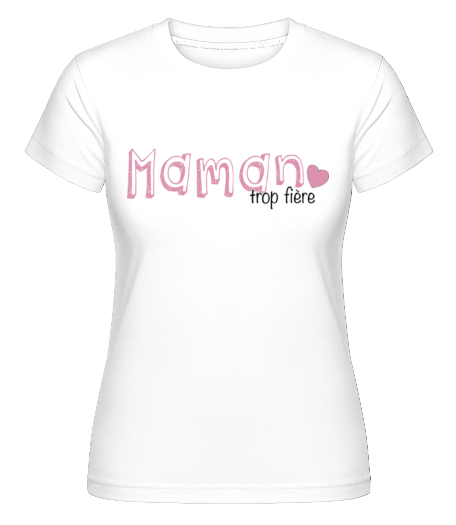 Aperçu: Maman Trop Fière -  T-shirt Shirtinator femme - Blanc - Devant