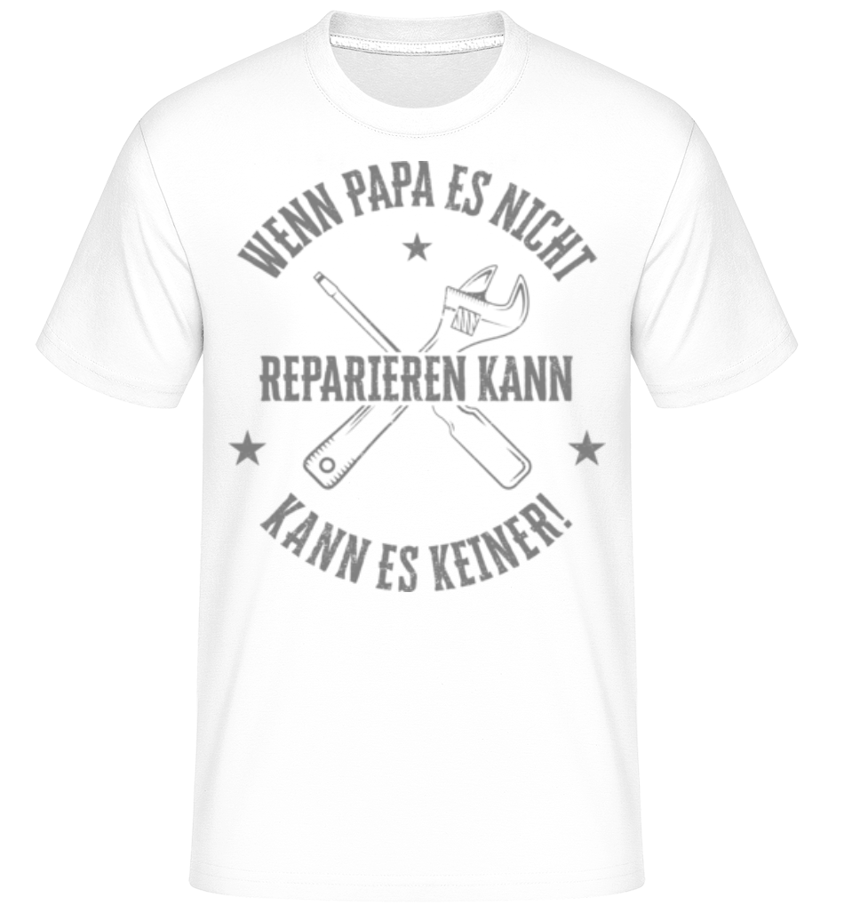 Wenn Papa Es Nicht Reparieren Kann · Shirtinator Männer T-Shirt