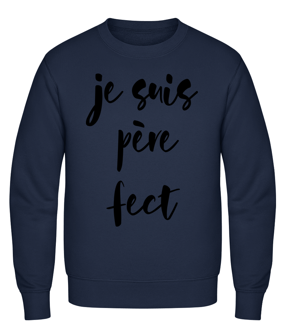 Je Suis Père Fect · Sweatshirt Homme