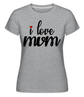 I Love Mum -  Shirtinator Women's T-Shirt - Heather grey - Front