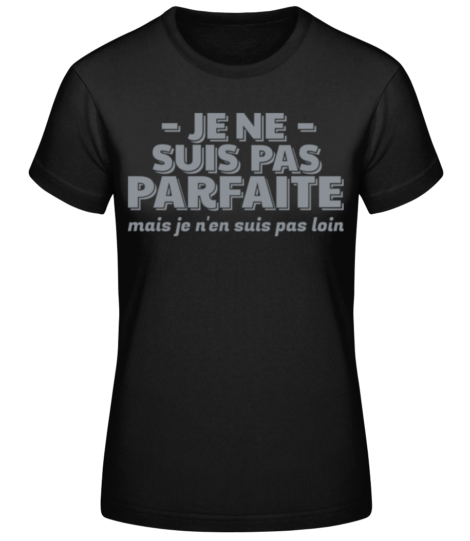 Je Ne Suis Pas Parfaite · T-shirt standard Femme