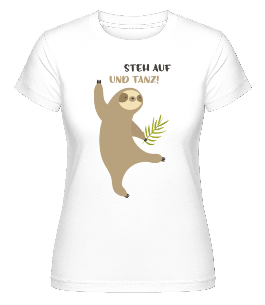 Steh Auf Und Tanz · Shirtinator Frauen T-Shirt