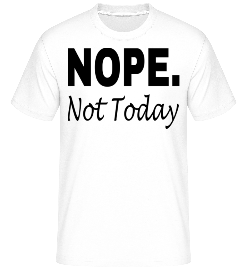Nope Not Today ·  T-Shirt Shirtinator homme