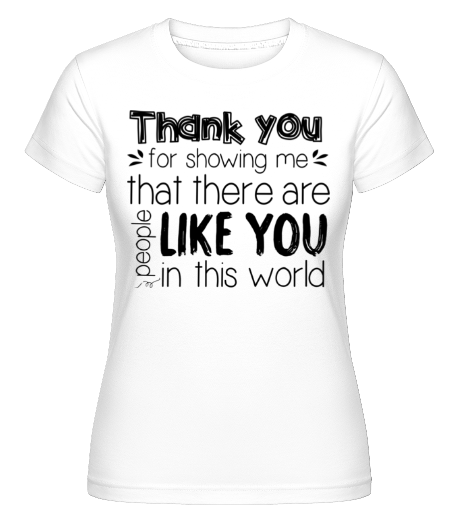 Thank You For Being ·  T-shirt Shirtinator femme
