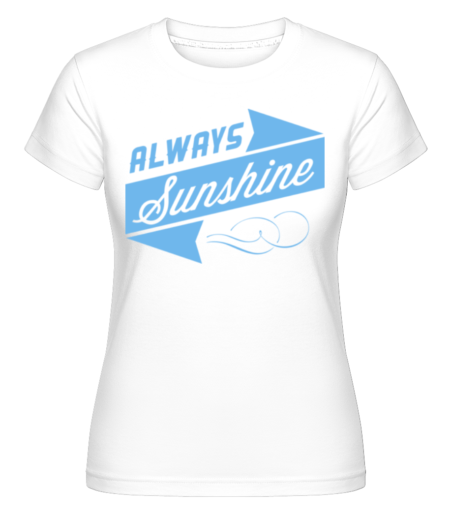 Aperçu: Always Sunshine Sign -  T-shirt Shirtinator femme - Blanc - Devant