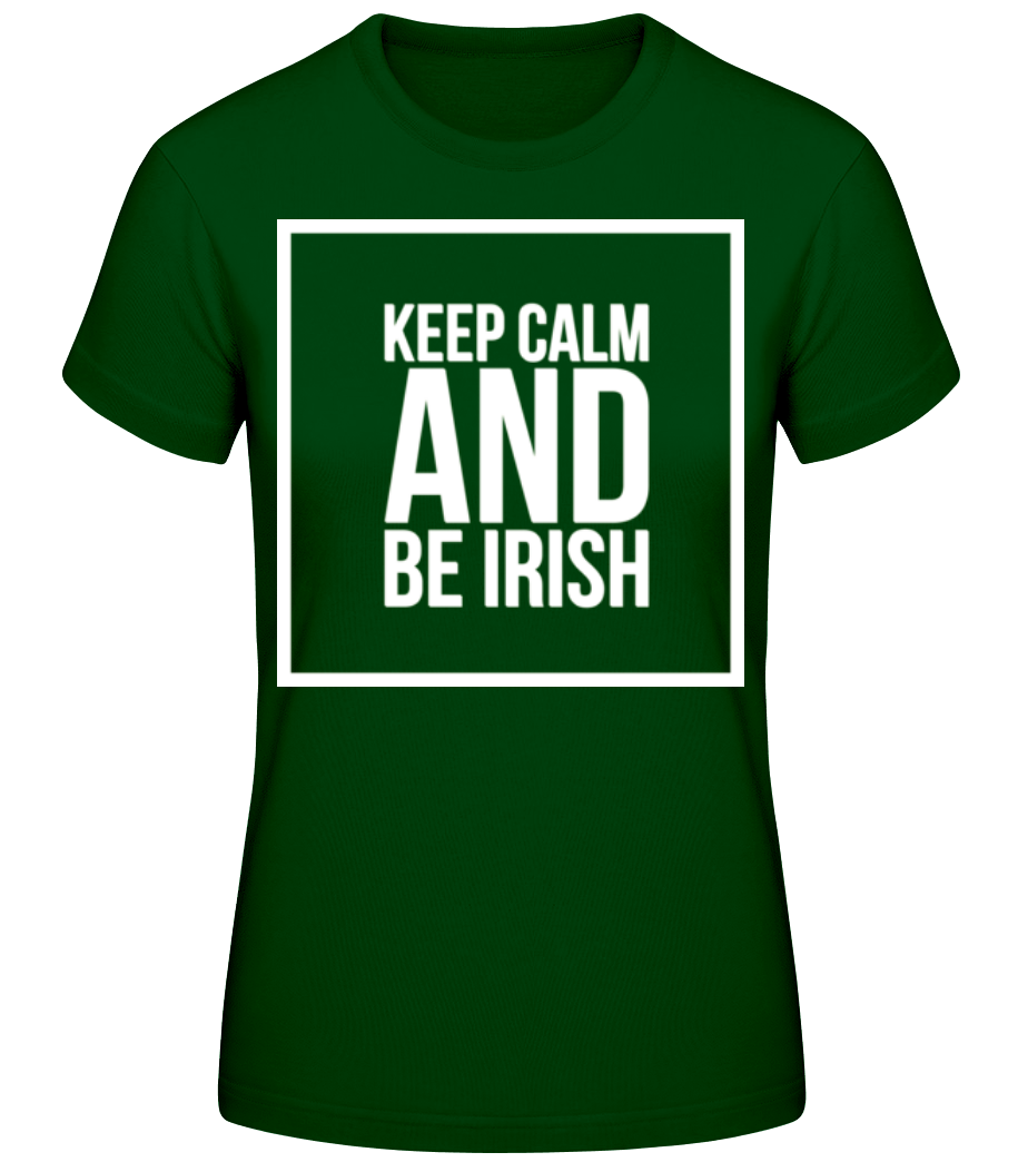 Keep Calm And Be Irish Logo · T-shirt standard Femme