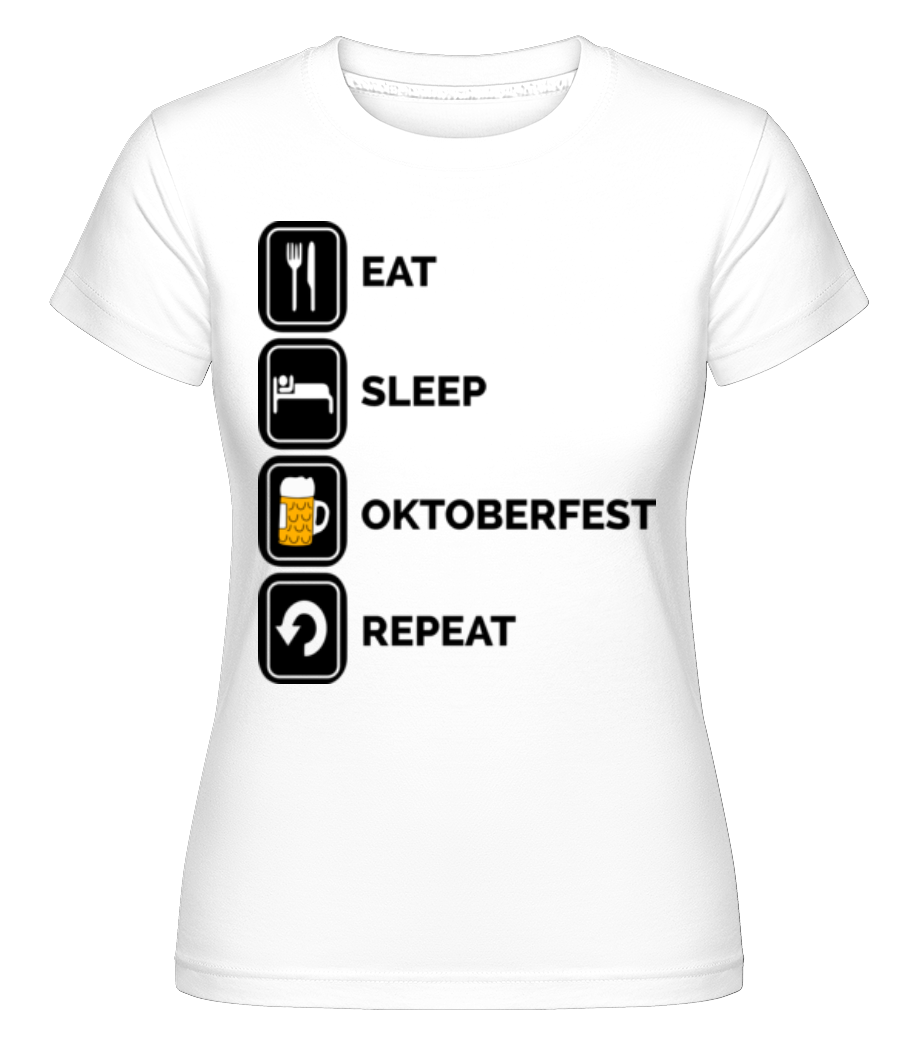 Eat Sleep Oktoberfest Repeat ·  T-shirt Shirtinator femme