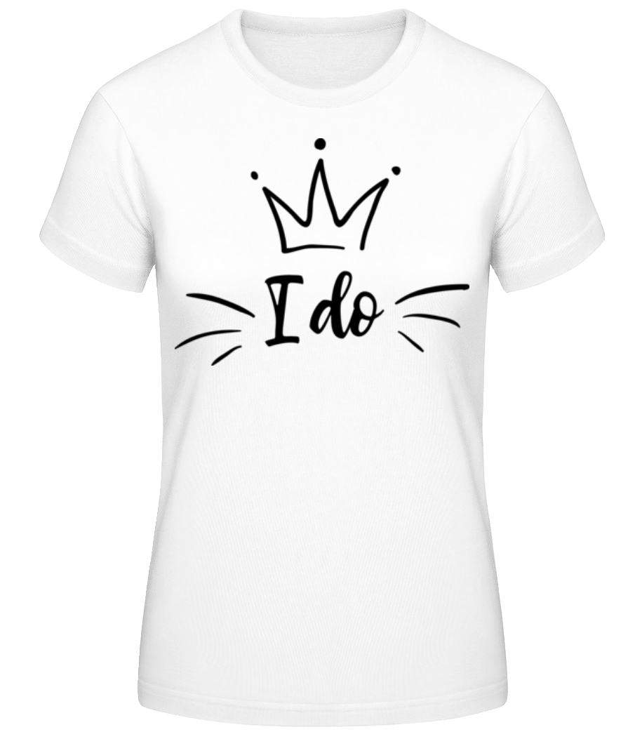 I Do · Frauen Basic T-Shirt