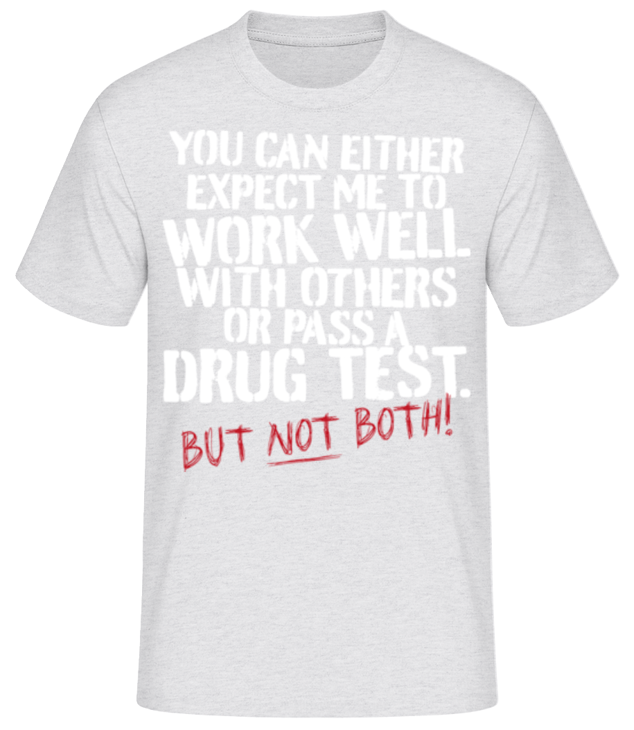 You Expect Me Work Well Pass A Drug Test · T-shirt standard Homme