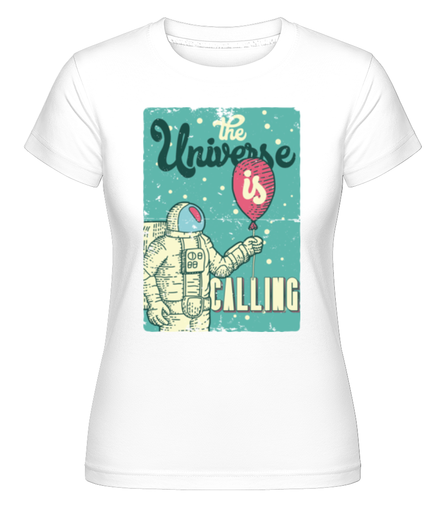 The Universe Is Calling ·  T-shirt Shirtinator femme