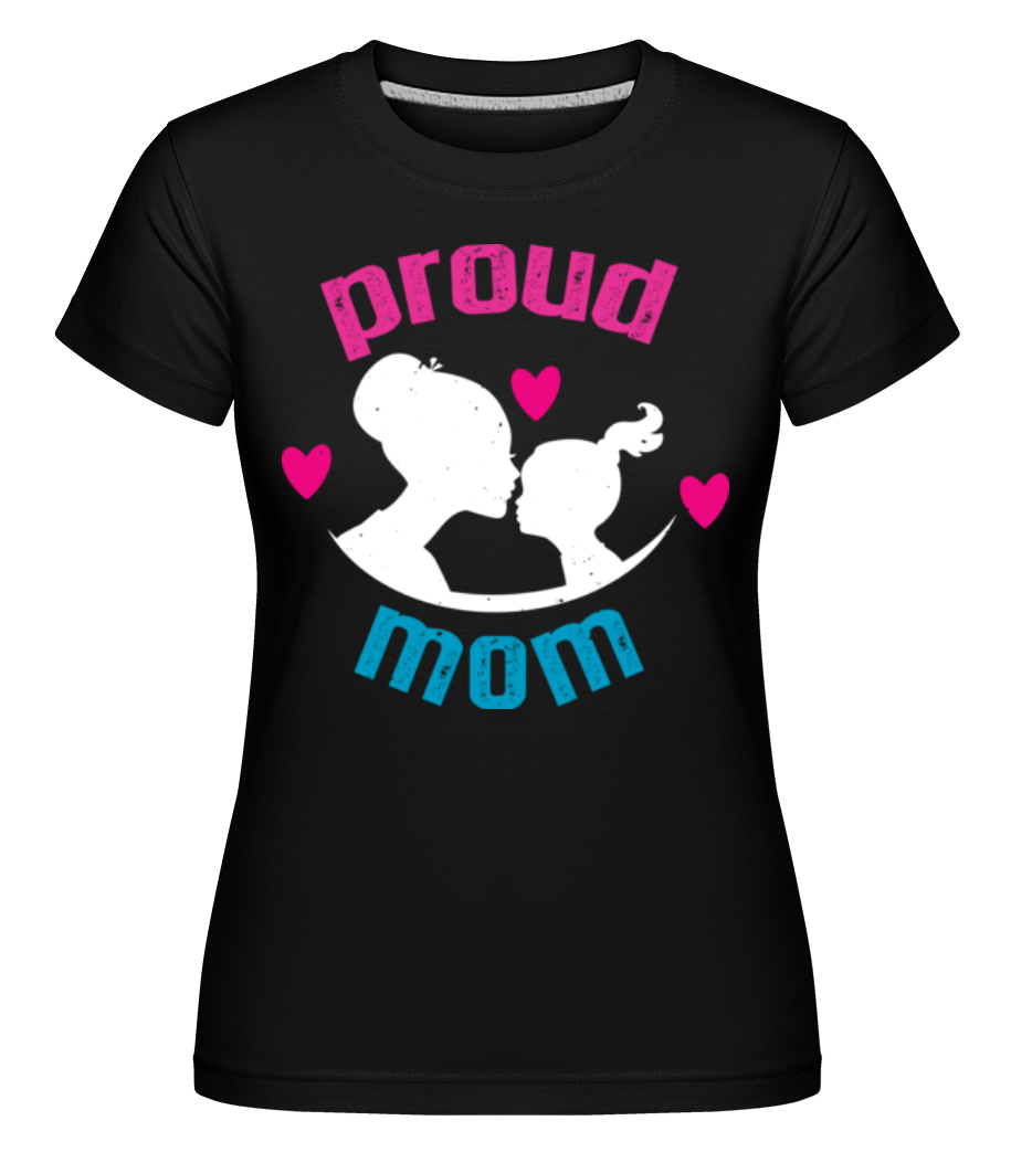 Proud Mom ·  T-shirt Shirtinator femme