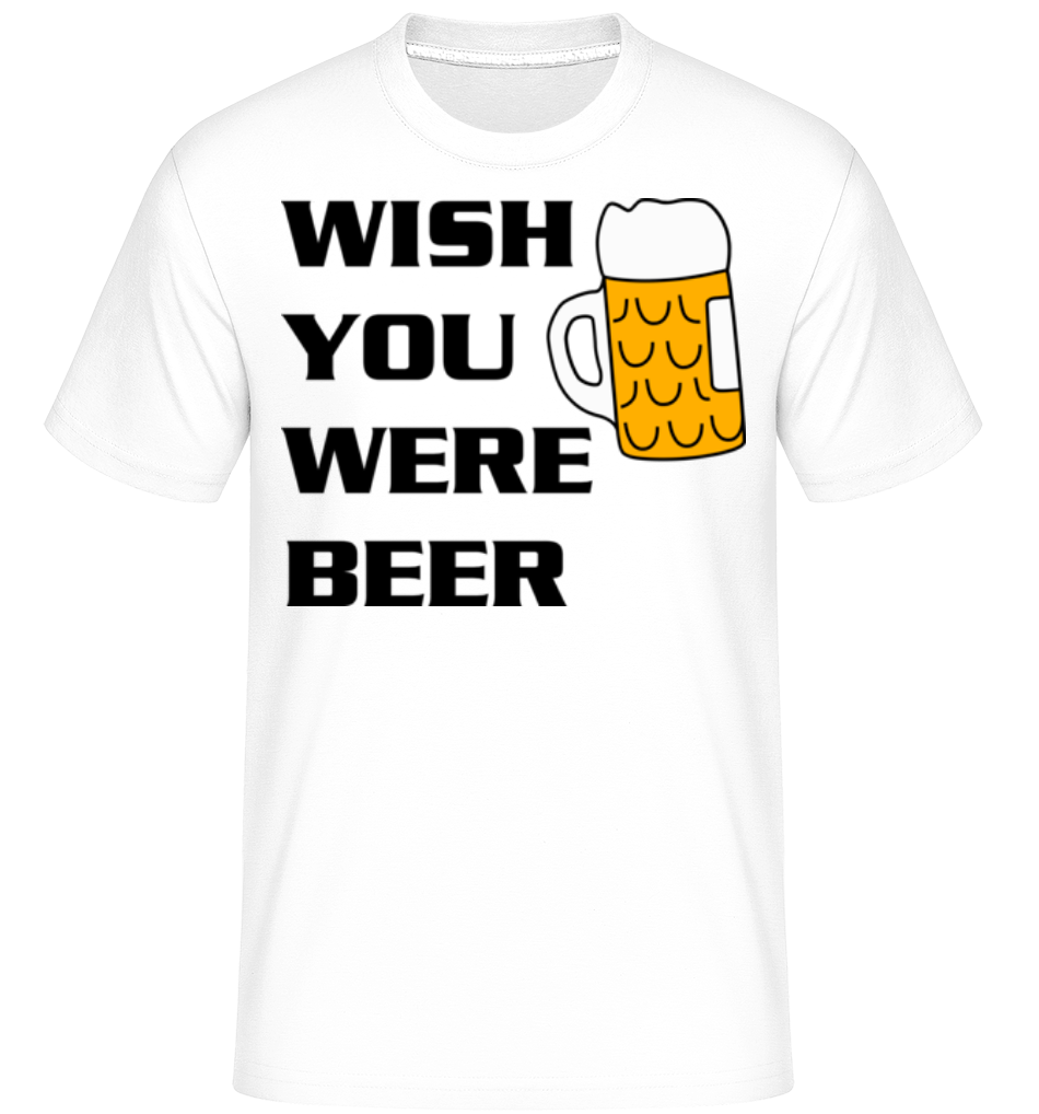 Wish You Were Beer ·  T-Shirt Shirtinator homme
