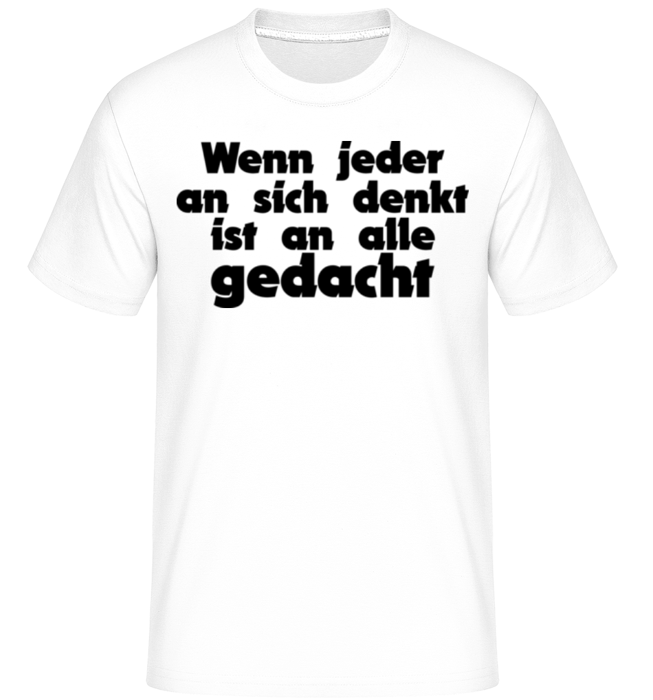 Wenn Jeder An Sich Denkt Ist An Alle Gedacht · Shirtinator Männer T-Shirt