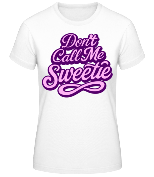 Don’t Call Me Sweetie - T-shirt standard Femme - Blanc - Devant
