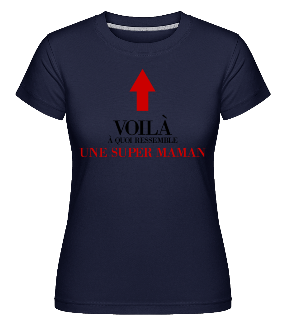 Voilà Une Super Maman ·  T-shirt Shirtinator femme