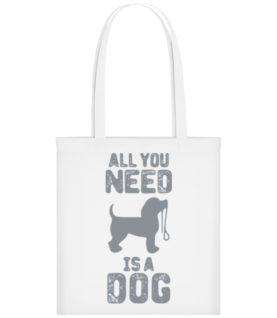 All You Need Is A Dog · Tote Bag