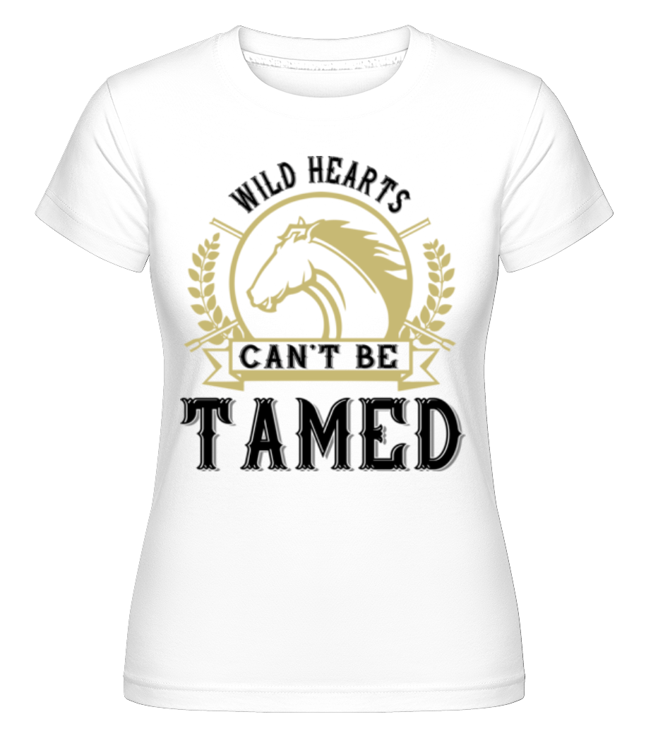 Wild Hearts Can’t Be Tamed ·  T-shirt Shirtinator femme