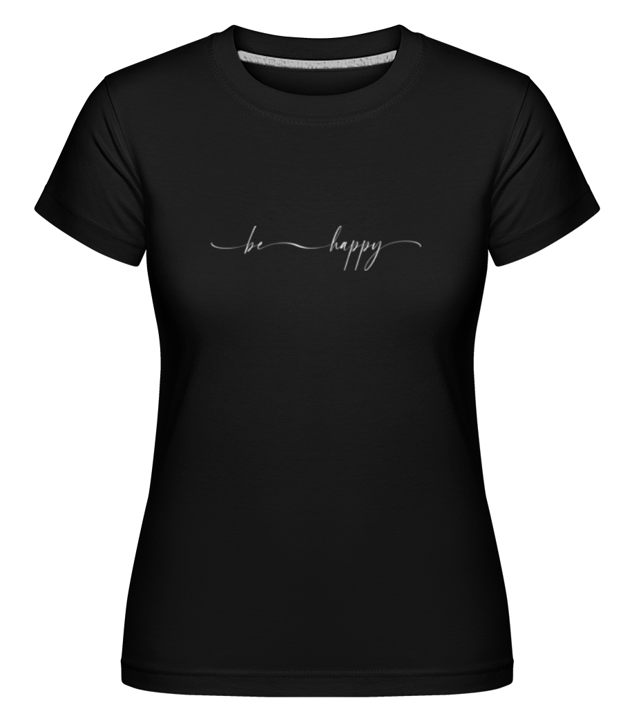 Be Happy ·  T-shirt Shirtinator femme