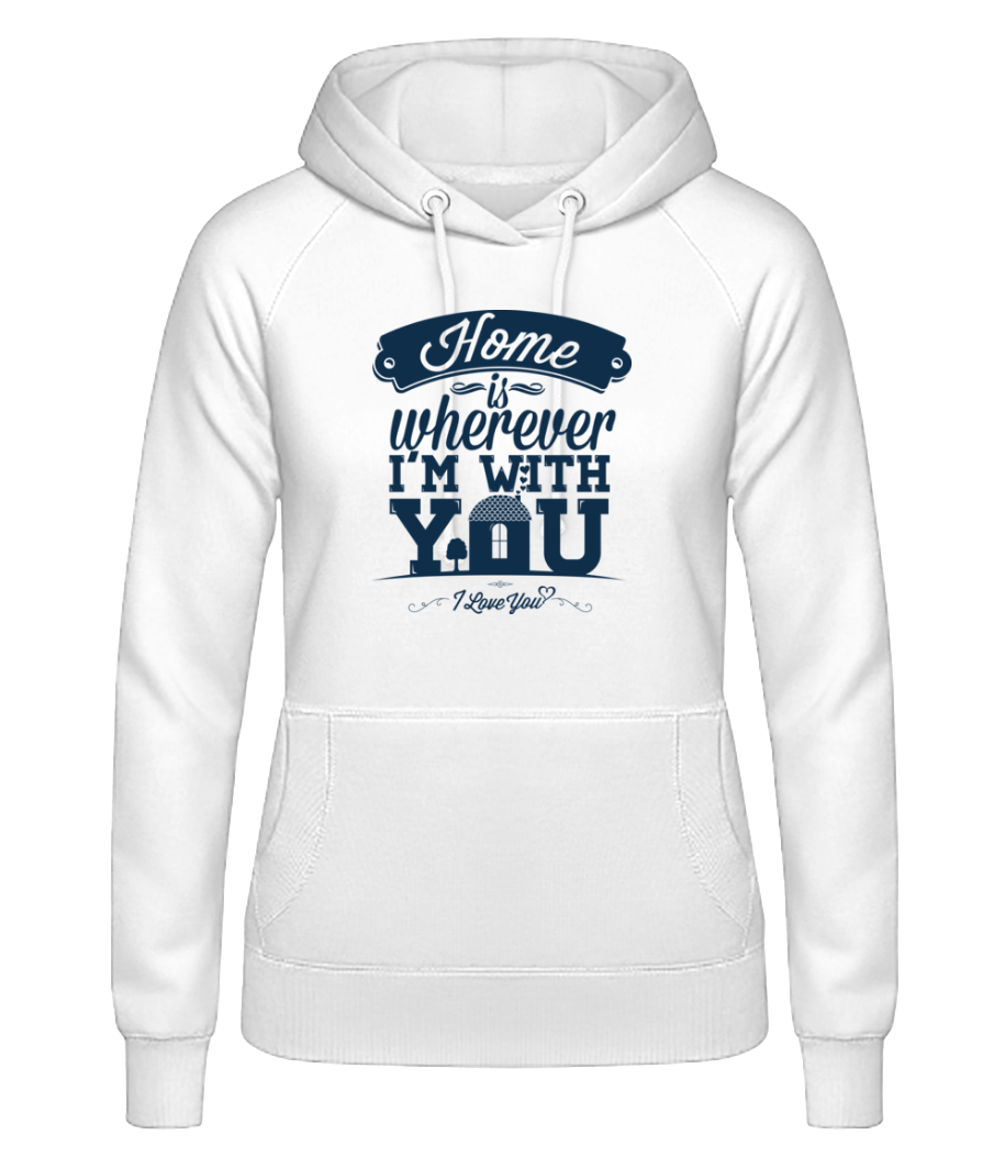 Home Is Wherever I'm With You · Sweat à capuche basique pour femme