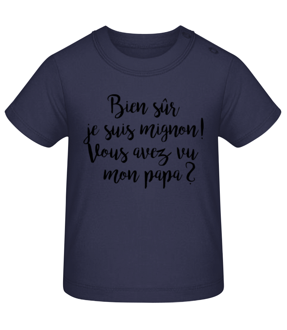 Bien Sûr Je Suis Mignon! Papa · T-shirt Bio Bébé