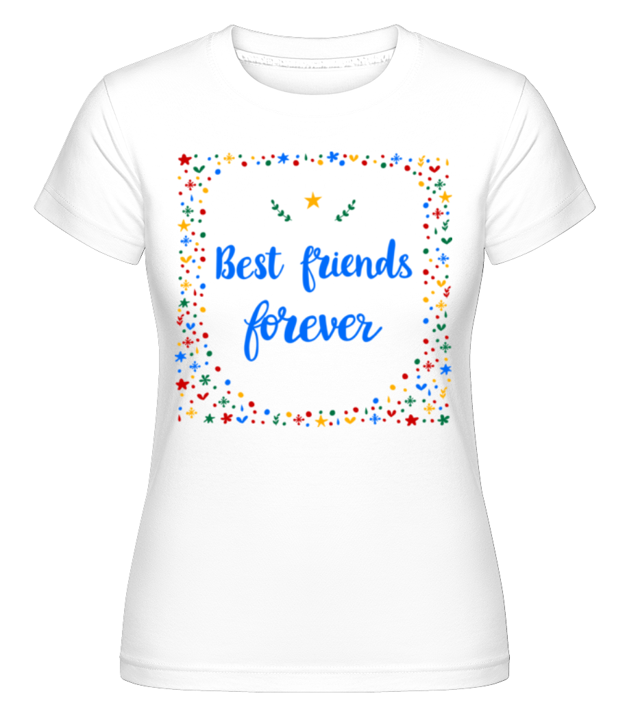 Best Friends Forever ·  T-shirt Shirtinator femme