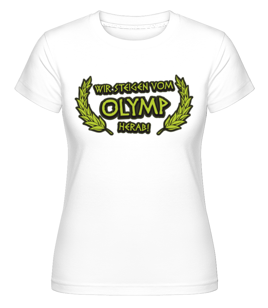 Wir Steigen Vom Olymp Herab! · Shirtinator Frauen T-Shirt
