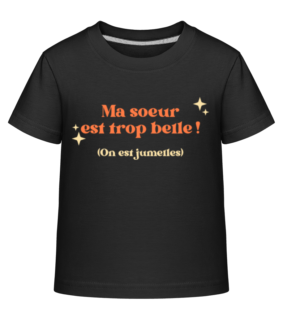 Ma Soeur Est Trop Belle · T-shirt shirtinator Enfant