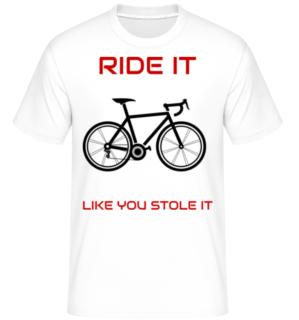 Ride It Like You Stole It ·  T-Shirt Shirtinator homme