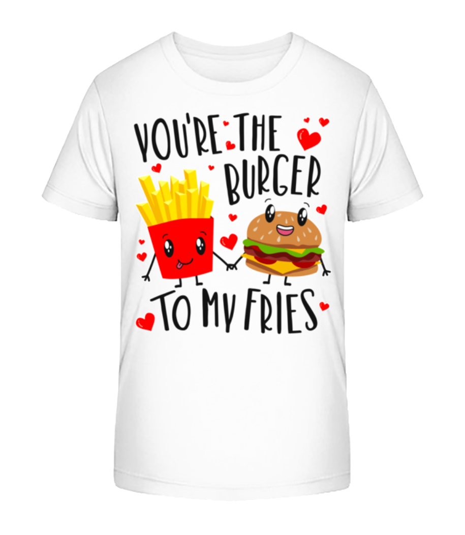 Burger To My Fries · Kinder Bio T-Shirt Stanley Stella 2.0