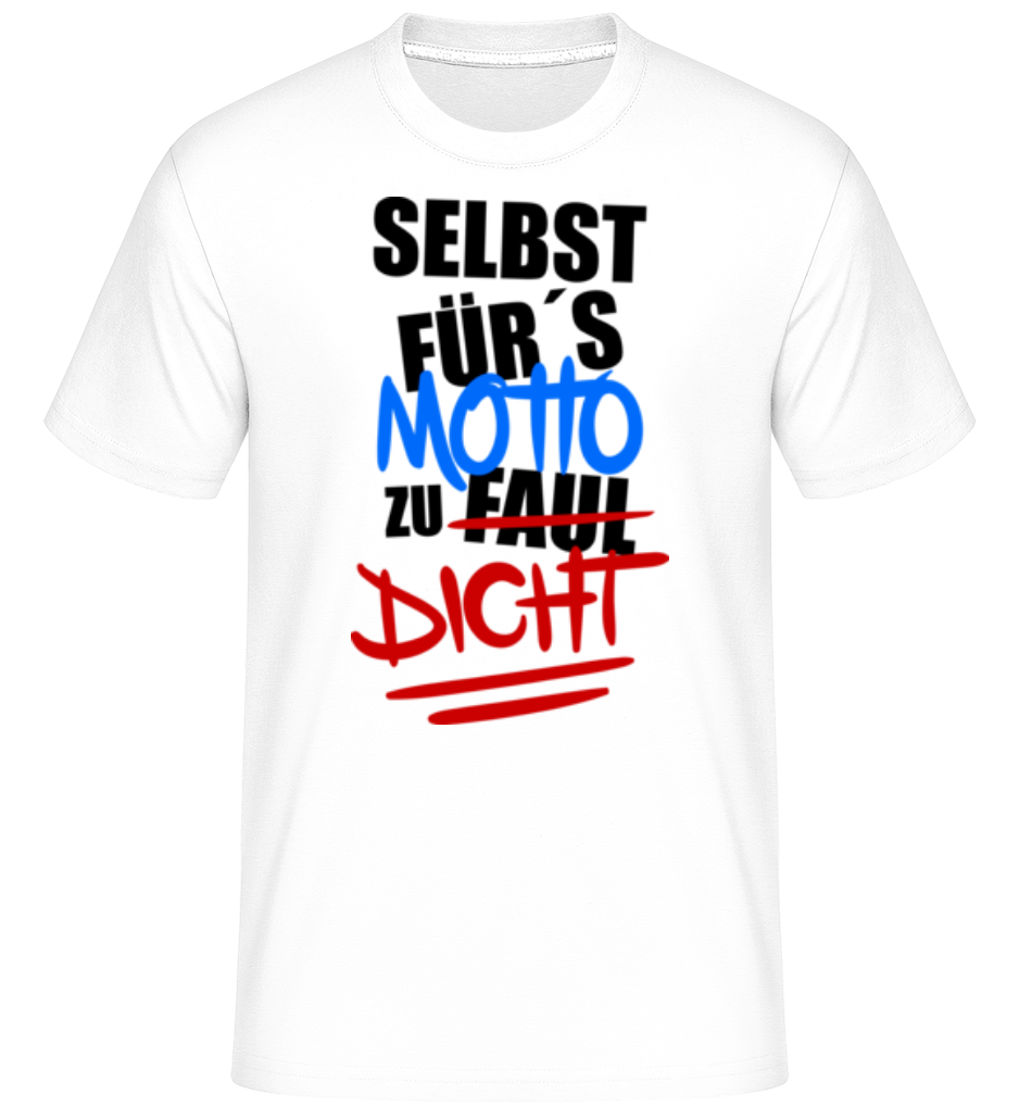 Selbst Für's Motto Zu Dicht · Shirtinator Männer T-Shirt