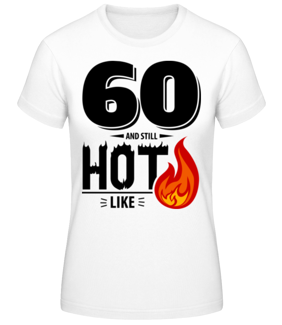 60 And Still Hot · T-shirt standard Femme