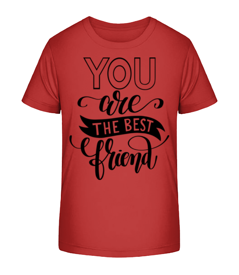 You Are The Best Friend · T-shirt bio Enfant Stanley Stella 2.0
