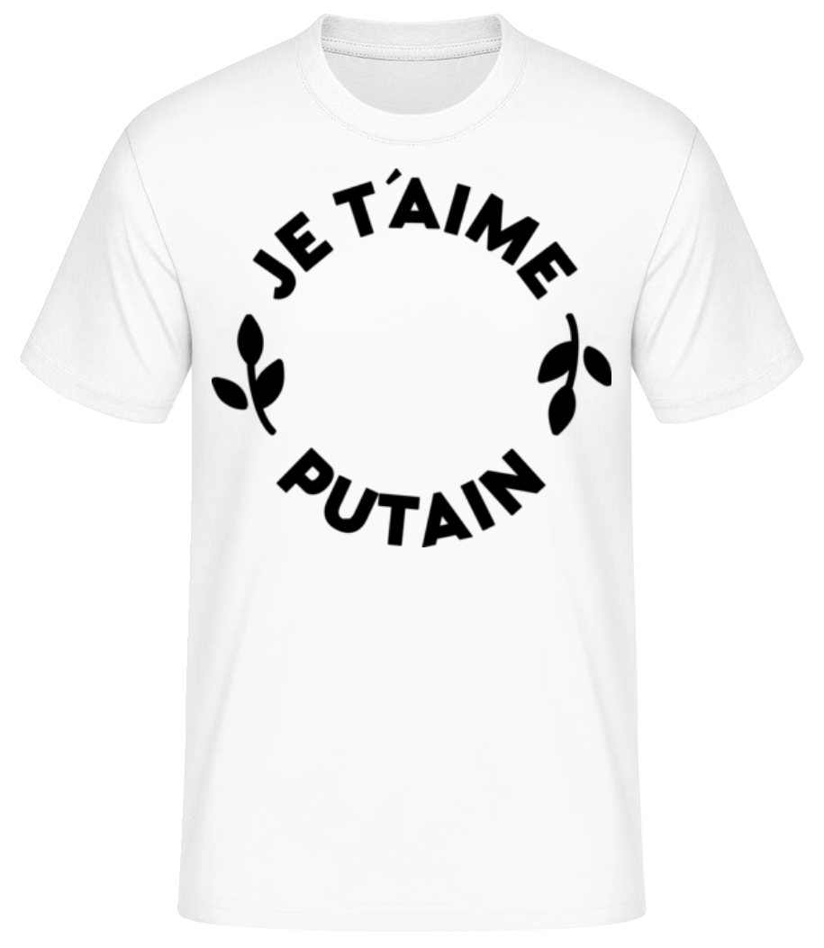 Je T'Aime Putain · T-shirt standard Homme