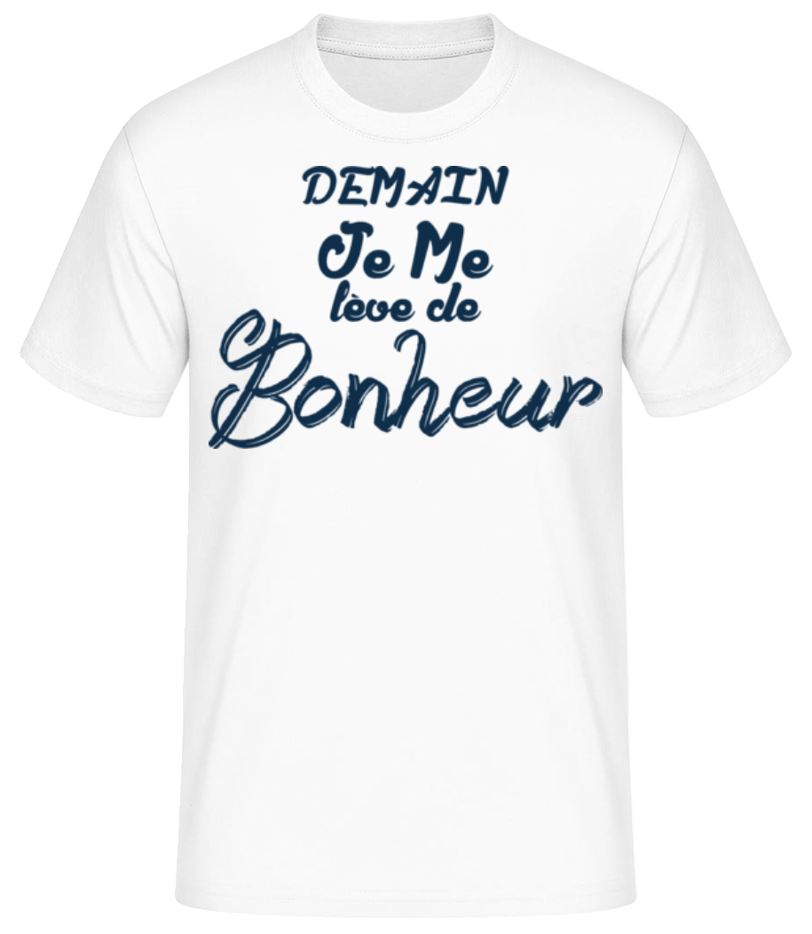 Demain Je Me Leve De Bonheur · T-shirt standard Homme