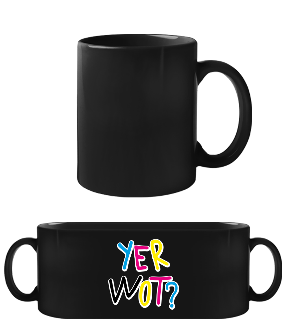 Yer Wot? · Tasse Noire