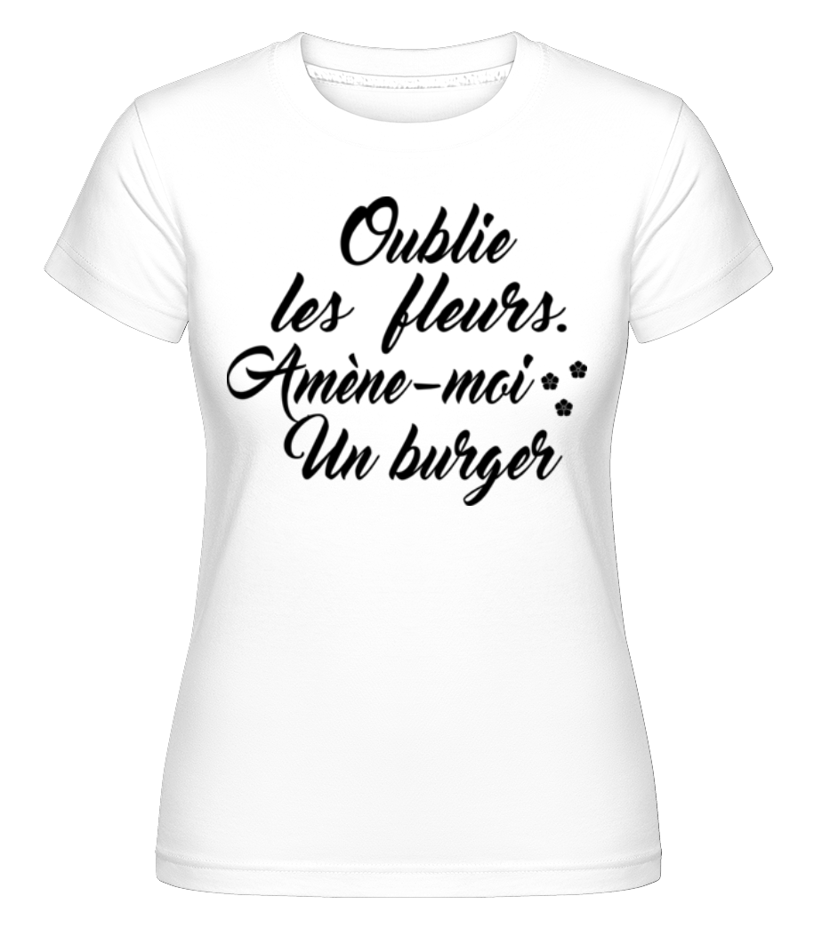 Amène-Moi Un Burger ·  T-shirt Shirtinator femme